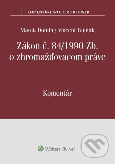 Zákon č. 84/1990 Zb. o zhromažďovacom práve - Marek Domin, Vincent Bujňák, Wolters Kluwer, 2022