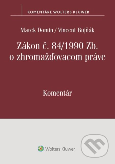 Kniha: Zákon č. 84/1990 Zb. o zhromažďovacom práve (Marek Domin a Vincent Bujňák). Wolters Kluwer, 2022 Kniha: Zákon č. 84/1990 Zb. o zhromažďovacom práve (Marek Domin a Vincent Bujňák). Wolters Kluwer, 2022
