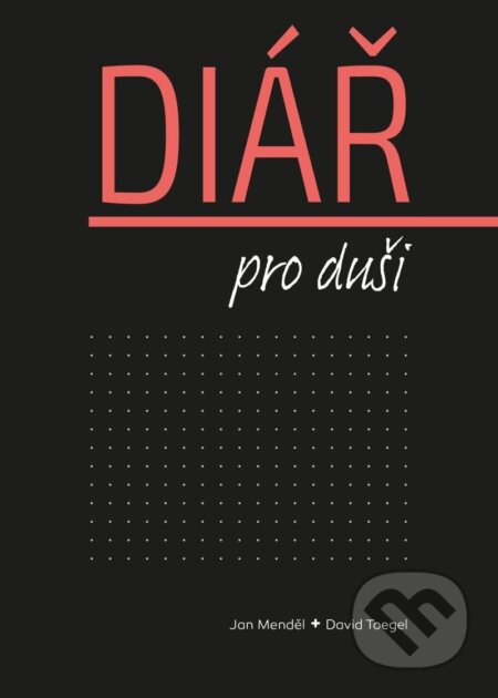 Diář pro duši (David Toegel a Jan Menděl). Pragma, 2022 Diář pro duši (David Toegel a Jan Menděl). Pragma, 2022