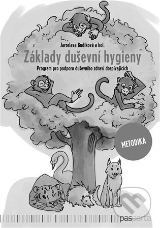 Kniha: Základy duševní hygieny - metodika (Jaroslava Budíková). Pasparta, 2022 Kniha: Základy duševní hygieny - metodika (Jaroslava Budíková). Pasparta, 2022