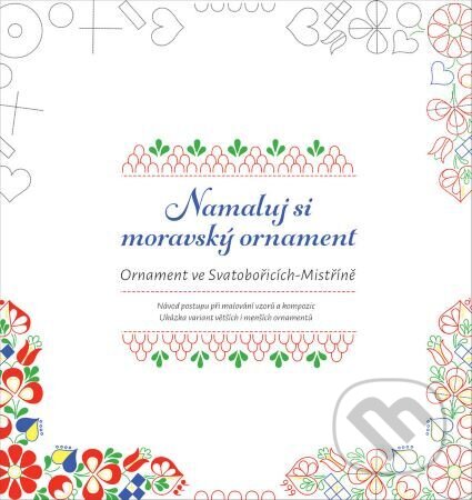Kniha: Namaluj si moravský ornament (Eva Plísková). Kresli.to, 2022 Kniha: Namaluj si moravský ornament (Eva Plísková). Kresli.to, 2022