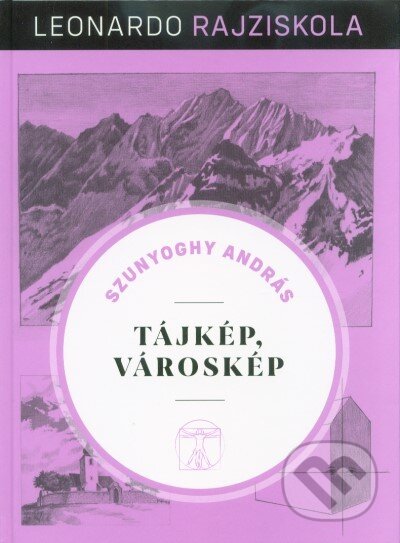 Kniha: Tájkép, városkép - Leonardo rajziskola 6. (Kossuth Kiadó Zrt). Kossuth Kiadó Zrt, 2019 Kniha: Tájkép, városkép - Leonardo rajziskola 6. (Kossuth Kiadó Zrt). Kossuth Kiadó Zrt, 2019