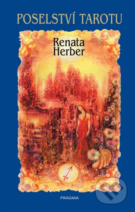 Kniha: Poselství Tarotu + vykládací karty (Dagmar Lukůvková a Renata Herber). Pragma, 2022 Kniha: Poselství Tarotu + vykládací karty (Dagmar Lukůvková a Renata Herber). Pragma, 2022