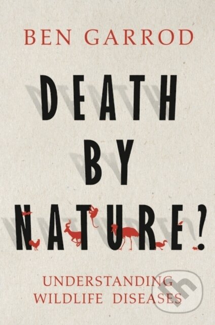 Kniha: Death by Nature? (Ben Garrod). Head of Zeus, 2024 Kniha: Death by Nature? (Ben Garrod). Head of Zeus, 2024