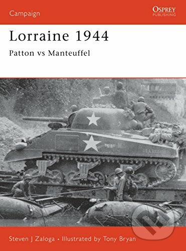 Lorraine 1944 - Steven J. Zaloga, Tony Bryan (ilustrátor), Osprey Publishing, 2000