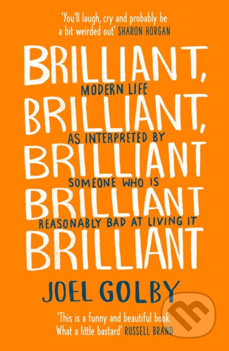 Kniha: Brilliant, Brilliant, Brilliant Brilliant Brilliant (Joel Golby). Mudlark, 2020 Kniha: Brilliant, Brilliant, Brilliant Brilliant Brilliant (Joel Golby). Mudlark, 2020