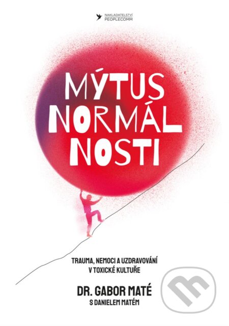 Kniha: Mýtus normálnosti (Daniel Maté a Gábor Maté). PeopleComm, 2023 Kniha: Mýtus normálnosti (Daniel Maté a Gábor Maté). PeopleComm, 2023