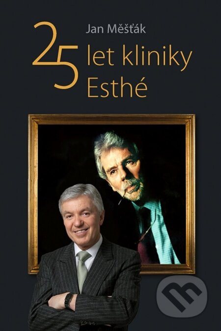 E-kniha: 25 let kliniky Esthé (Jan Měšťák). Grada, 2022 E-kniha: 25 let kliniky Esthé (Jan Měšťák). Grada, 2022