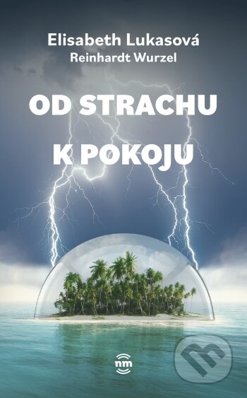 Kniha: Od strachu k pokoju (Elisabeth Lukas a Reinhardt Wurzel). Nové mesto, 2022 Kniha: Od strachu k pokoju (Elisabeth Lukas a Reinhardt Wurzel). Nové mesto, 2022
