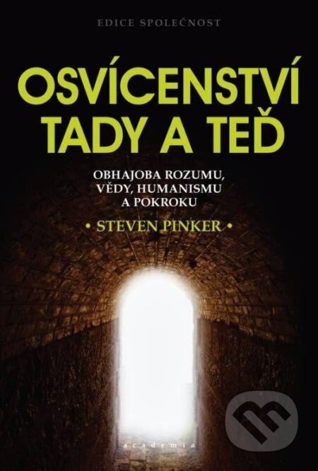 Kniha: Osvícenství tady a teď (Steven Pinker). Academia, 2022 Kniha: Osvícenství tady a teď (Steven Pinker). Academia, 2022