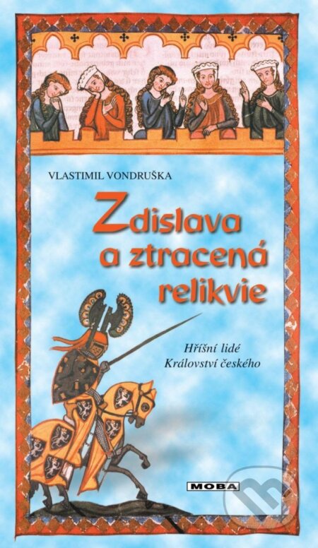 Kniha: Zdislava a ztracená relikvie (Vlastimil Vondruška). Moba, 2022 Kniha: Zdislava a ztracená relikvie (Vlastimil Vondruška). Moba, 2022