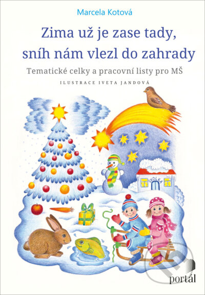 Kniha: Zima už je zase tady, sníh nám vlezl do zahrady (Marcela Kotová). Portál, 2022 Kniha: Zima už je zase tady, sníh nám vlezl do zahrady (Marcela Kotová). Portál, 2022