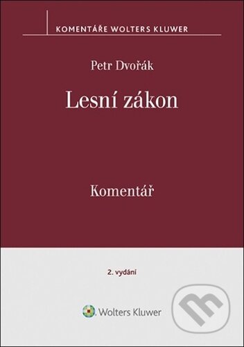 Kniha: Lesní zákon (Petr Dvořák). Wolters Kluwer ČR, 2022 Kniha: Lesní zákon (Petr Dvořák). Wolters Kluwer ČR, 2022