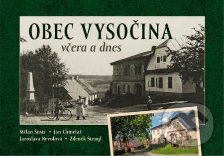 Kniha: Obec Vysočina včera a dnes (Milan Šustr). Tváře, 2022 Kniha: Obec Vysočina včera a dnes (Milan Šustr). Tváře, 2022