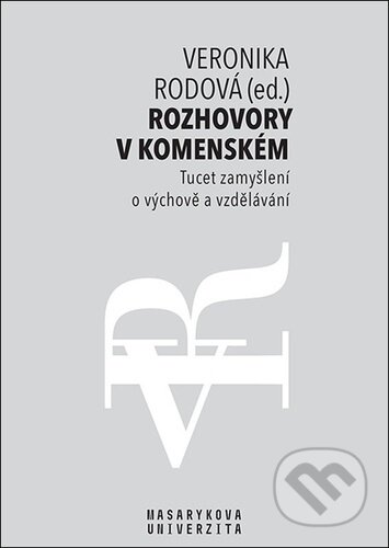 Kniha: Rozhovory v Komenském (Veronika Rodová). Muni Press, 2022 Kniha: Rozhovory v Komenském (Veronika Rodová). Muni Press, 2022