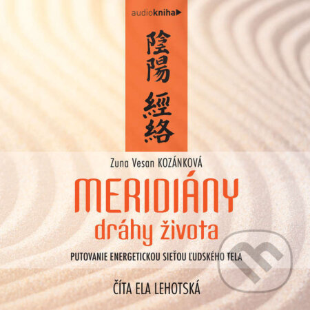 Audiokniha: Meridiány – dráhy života (Zuna Vesan Kozánková). 582 s.r.o. a Zuna Vesan Kozánková, 2022 Audiokniha: Meridiány – dráhy života (Zuna Vesan Kozánková). 582 s.r.o. a Zuna Vesan Kozánková, 2022