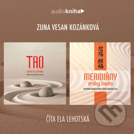 Audiokniha: TAO – cesta ku zdraviu / Meridiány – dráhy života (Zuna Vesan Kozánková). 582 s.r.o. a Zuna Vesan Kozánková, 2022 Audiokniha: TAO – cesta ku zdraviu / Meridiány – dráhy života (Zuna Vesan Kozánková). 582 s.r.o. a Zuna Vesan Kozánková, 2022