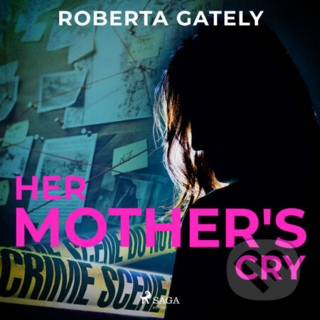 Audiokniha: Her Mother's Cry (EN) (Roberta Gately). Saga Egmont, 2022 Audiokniha: Her Mother's Cry (EN) (Roberta Gately). Saga Egmont, 2022