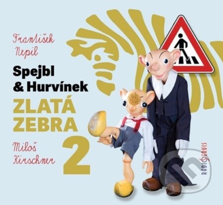 Spejbl a Hurvínek Zlatá zebra 2 (Radioservis). Radioservis, 2022 Spejbl a Hurvínek Zlatá zebra 2 (Radioservis). Radioservis, 2022