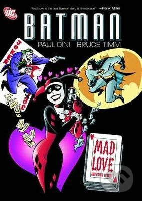 Kniha: Batman: Mad Love and Other Stories (Paul Dini). DC Comics, 2011 Kniha: Batman: Mad Love and Other Stories (Paul Dini). DC Comics, 2011