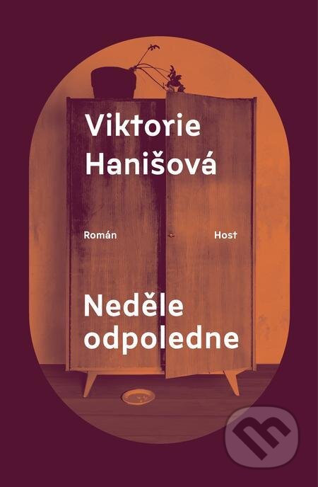 E-kniha: Neděle odpoledne (Viktorie Hanišová). Host, 2022 E-kniha: Neděle odpoledne (Viktorie Hanišová). Host, 2022