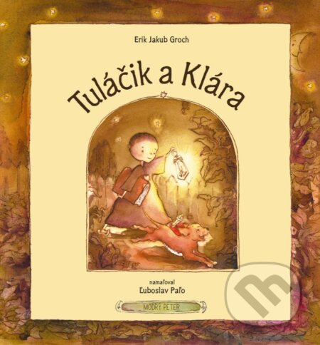 Kniha: Tuláčik a Klára (Erik Jakub Groch). Modrý Peter, 2022 Kniha: Tuláčik a Klára (Erik Jakub Groch). Modrý Peter, 2022