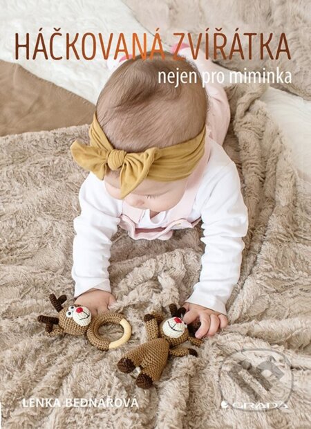 Kniha: Háčkovaná zvířátka nejen pro miminka (Lenka Bednářová). Grada, 2022 Kniha: Háčkovaná zvířátka nejen pro miminka (Lenka Bednářová). Grada, 2022