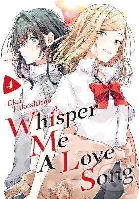 Kniha: Whisper Me a Love Song 4 (Eku Takeshima). Kodansha International, 2021 Kniha: Whisper Me a Love Song 4 (Eku Takeshima). Kodansha International, 2021