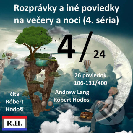 Audiokniha: Rozprávky a iné poviedky na večery a noci (4. séria) (Andrew Lang a Róbert Hodoši). Robert Hodosi, 2022 Audiokniha: Rozprávky a iné poviedky na večery a noci (4. séria) (Andrew Lang a Róbert Hodoši). Robert Hodosi, 2022