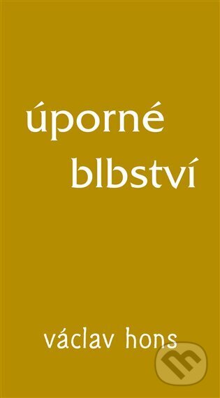 Kniha: Úporné blbství (Václav Hons). Radix, 2022 Kniha: Úporné blbství (Václav Hons). Radix, 2022