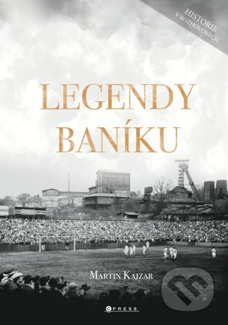 E-kniha: Legendy Baníku (Martin Kajzar). CPRESS, 2022 E-kniha: Legendy Baníku (Martin Kajzar). CPRESS, 2022