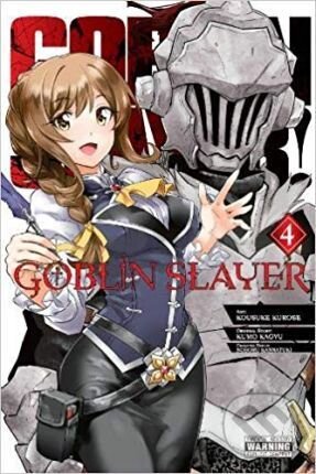 Kniha: Goblin Slayer 4 (Kousuke Kurose, Kumo Kagyu a Noboru Kannatuki). Little, Brown, 2018 Kniha: Goblin Slayer 4 (Kousuke Kurose, Kumo Kagyu a Noboru Kannatuki). Little, Brown, 2018