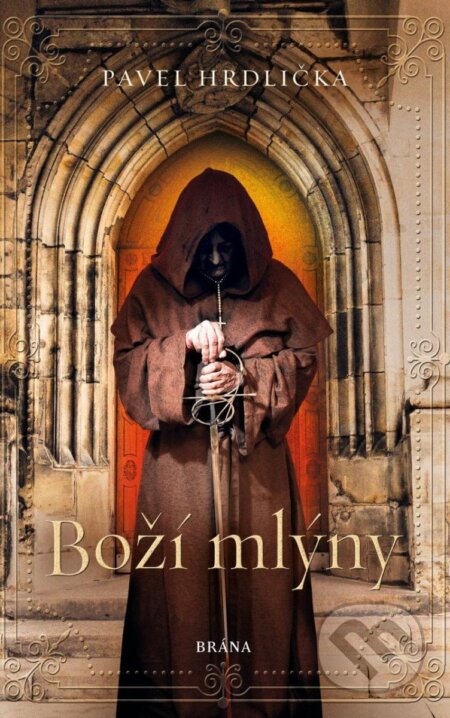 Kniha: Boží mlýny (Pavel Hrdlička). Brána, 2022 Kniha: Boží mlýny (Pavel Hrdlička). Brána, 2022