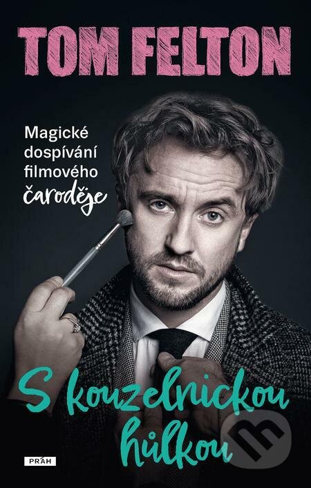 E-kniha: S kouzelnickou hůlkou (Tom Felton). Práh, 2022 E-kniha: S kouzelnickou hůlkou (Tom Felton). Práh, 2022