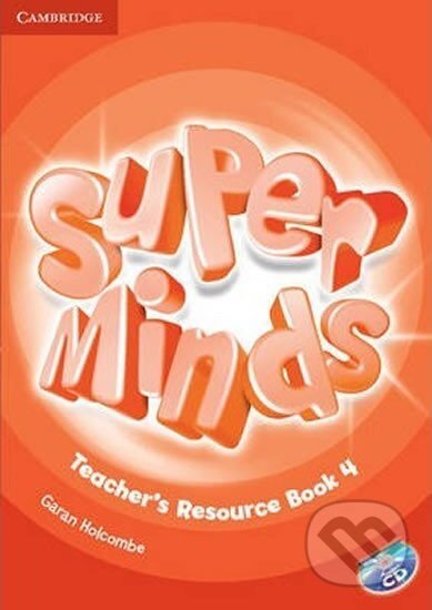 Kniha: Super Minds Level 4 Teachers Resource Book with Audio CD (Garan Holcombe). Cambridge University Press, 2012 Kniha: Super Minds Level 4 Teachers Resource Book with Audio CD (Garan Holcombe). Cambridge University Press, 2012