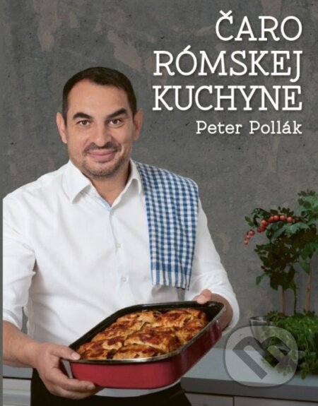 Kniha: Čaro rómskej kuchyne (Peter Pollák). Peter Pollák, 2022 Kniha: Čaro rómskej kuchyne (Peter Pollák). Peter Pollák, 2022