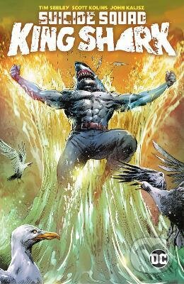 Kniha: Suicide Squad: King Shark (Tim Seeley a Scott Kolins). DC Comics, 2022 Kniha: Suicide Squad: King Shark (Tim Seeley a Scott Kolins). DC Comics, 2022