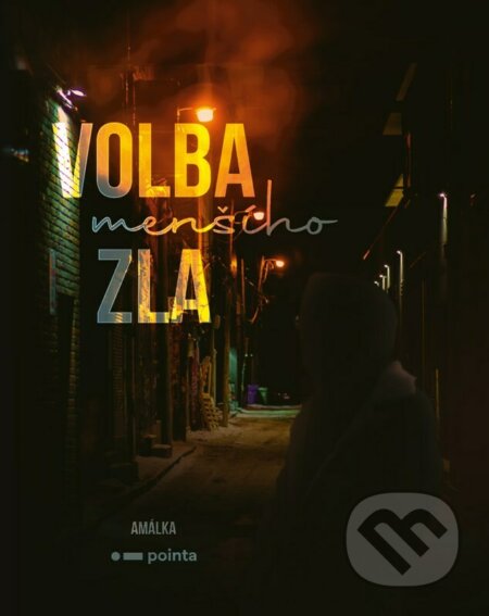 Kniha: Volba menšího zla (Amálka B.). Pointa, 2022 Kniha: Volba menšího zla (Amálka B.). Pointa, 2022