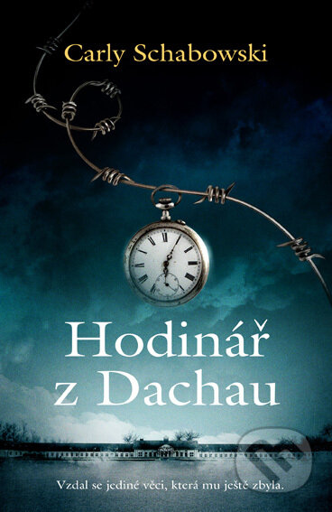 E-kniha: Hodinář z Dachau (Carly Schabowski). Kontrast, 2022 E-kniha: Hodinář z Dachau (Carly Schabowski). Kontrast, 2022