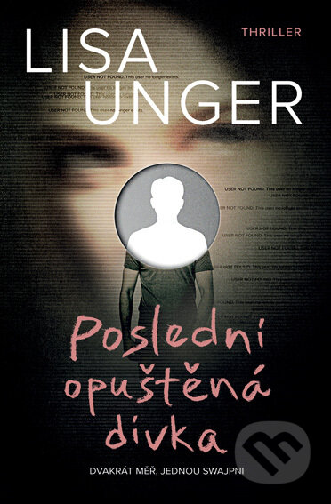 E-kniha: Poslední opuštěná dívka (Lisa Unger). Vendeta, 2022 E-kniha: Poslední opuštěná dívka (Lisa Unger). Vendeta, 2022
