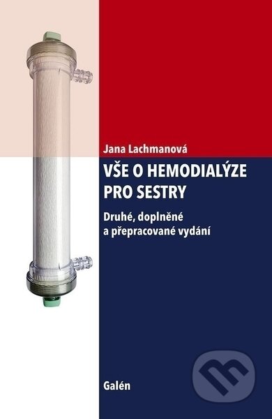 Kniha: Vše o hemodialýze pro sestry - 2. vydání (Jana Lachmanová). Galén, 2022 Kniha: Vše o hemodialýze pro sestry - 2. vydání (Jana Lachmanová). Galén, 2022