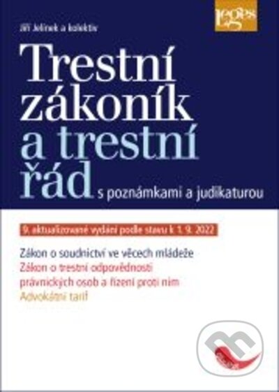 Kniha: Trestní zákoník a trestní řád s poznámkami a judikaturou (Jiří Jelínek). Leges, 2022 Kniha: Trestní zákoník a trestní řád s poznámkami a judikaturou (Jiří Jelínek). Leges, 2022