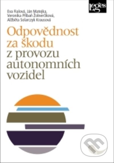 Kniha: Odpovědnost za škodu z provozu autonomních vozidel (Eva Fialová, Ján Matejka, Veronika Příbaň Žolnerčíková a Alžběta Solarczyk Krausová). Leges, 2022 Kniha: Odpovědnost za škodu z provozu autonomních vozidel (Eva Fialová, Ján Matejka, Veronika Příbaň Žolnerčíková a Alžběta Solarczyk Krausová). Leges, 2022