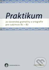 Kniha: Praktikum zo slovenskej gramatiky a ortografie pre cudzincov B1 - B2 (Ľudmila Žigová). Studia Academica Slovaca, 2022 Kniha: Praktikum zo slovenskej gramatiky a ortografie pre cudzincov B1 - B2 (Ľudmila Žigová). Studia Academica Slovaca, 2022