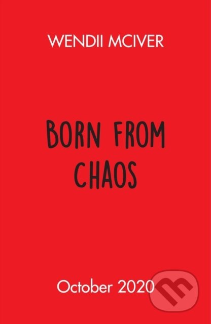 Kniha: Born from Chaos (Wendii McIver). Penguin Books, 2022 Kniha: Born from Chaos (Wendii McIver). Penguin Books, 2022