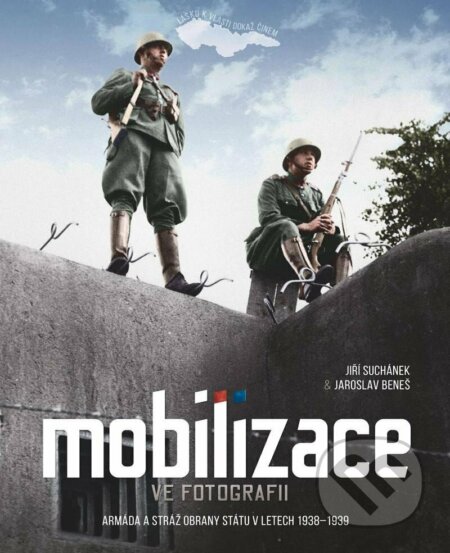 Kniha: Mobilizace ve fotografii (Jaroslav Beneš a Jiří Suchánek). Extra Publishing, 2022 Kniha: Mobilizace ve fotografii (Jaroslav Beneš a Jiří Suchánek). Extra Publishing, 2022