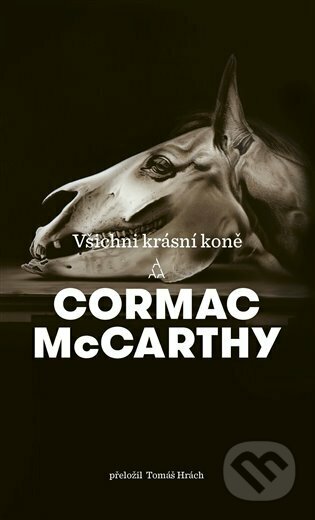 Kniha: Všichni krásní koně (Cormac McCarthy). Argo, 2022 Kniha: Všichni krásní koně (Cormac McCarthy). Argo, 2022