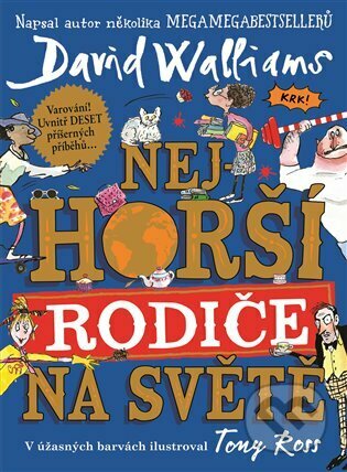 Kniha: Nejhorší rodiče na světě (David Walliams). Argo, 2022 Kniha: Nejhorší rodiče na světě (David Walliams). Argo, 2022