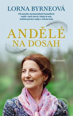 Kniha: Andělé na dosah (Lorna Byrne). Pragma, 2022 Kniha: Andělé na dosah (Lorna Byrne). Pragma, 2022