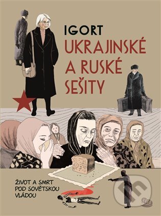 Kniha: Ukrajinské a ruské sešity (Igort). Argo, 2022 Kniha: Ukrajinské a ruské sešity (Igort). Argo, 2022